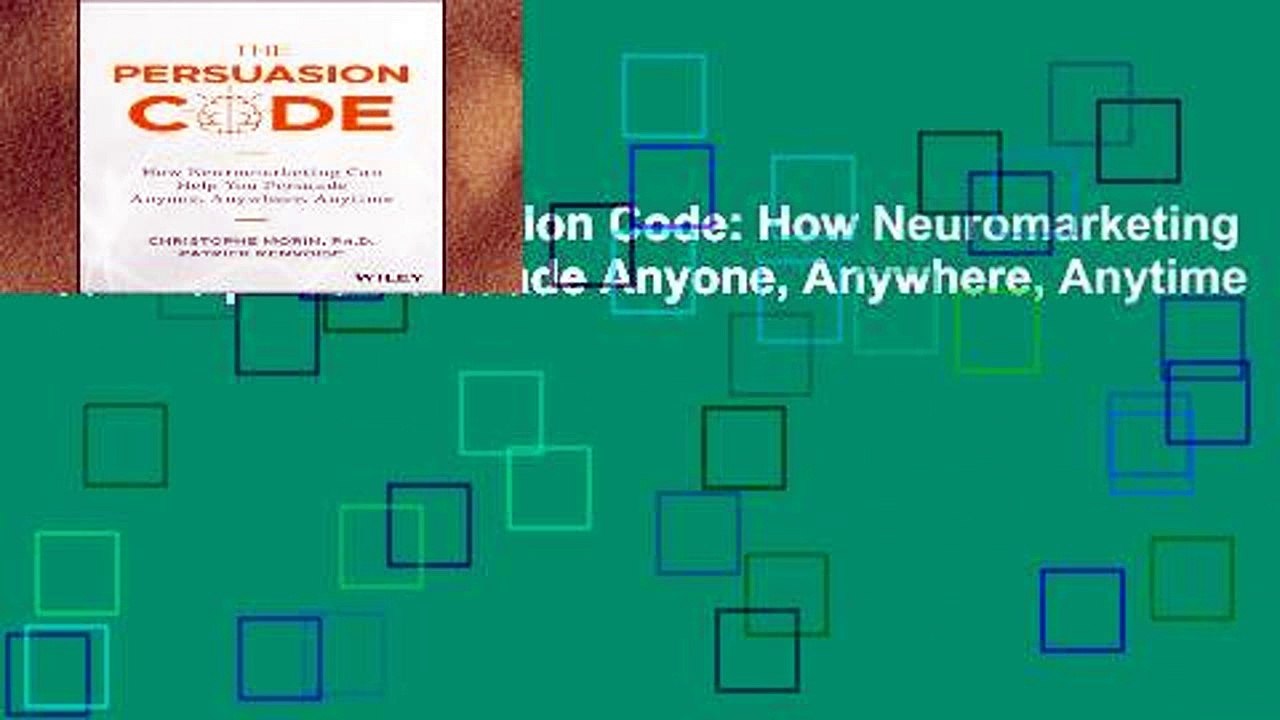 Review  The Persuasion Code: How Neuromarketing Can Help You Persuade Anyone, Anywhere, Anytime