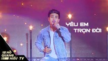 YÊU EM TRỌN ĐỜI - HỒ QUANG HIẾU LIVE - LIVESHOW CHUYỆN TÌNH TÔI HÁT - HỒ QUANG HIẾU TV