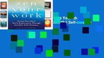 Popular Zen Your Work: Create Your Ideal Work Experience Through Mindful Self-Mastery