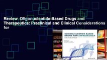Review  Oligonucleotide-Based Drugs and Therapeutics: Preclinical and Clinical Considerations for