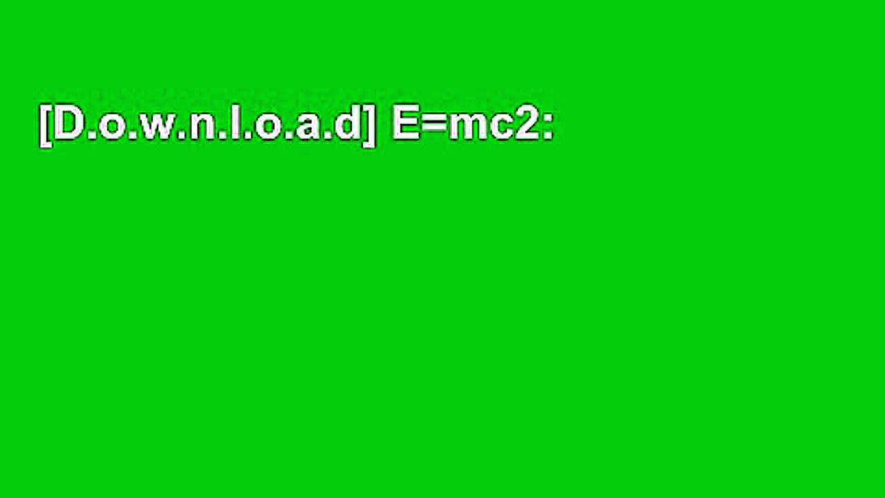 [D.o.w.n.l.o.a.d] E=mc2: A Biography of the World s Most Famous Equation