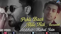 Pehli Baar Mile Hai - Recreated  Rahul Jain  Saajan  Salman Khan  Latest Hindi Song 2018