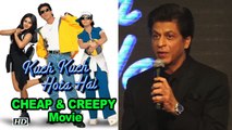 SRK finds some 'Kuch Kuch Hota Hai' acts very CHEAP & CREEPY