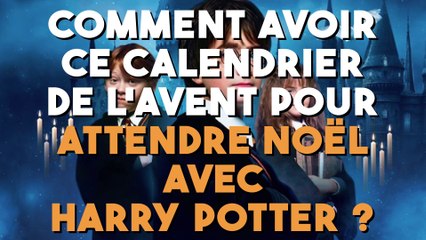 Comment choper ce calendrier de l’Avent pour attendre Noël avec Harry Potter ?