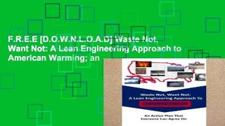 F.R.E.E [D.O.W.N.L.O.A.D] Waste Not, Want Not: A Lean Engineering Approach to American Warming; an