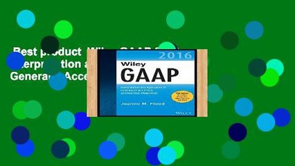 Best product  Wiley GAAP 2016 - Interpretation and Application of Generally Accepted Accounting