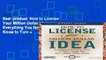 Best product  How to License Your Million Dollar Idea: Everything You Need to Know to Turn a