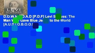 D.O.W.N.L.O.A.D [P.D.F] Levi Strauss: The Man Who Gave Blue Jeans to the World [A.U.D.I.O.B.O.O.K]