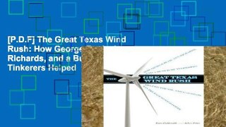 [P.D.F] The Great Texas Wind Rush: How George Bush, Ann Richards, and a Bunch of Tinkerers Helped