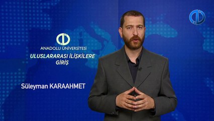 ULUSLARARASI İLİŞKİLERE GİRİŞ - Ünite 7 Konu Anlatımı 1