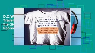 D.O.W.N.L.O.A.D [P.D.F] The Travels of a T-Shirt in the Global Economy: An Economist Examines the