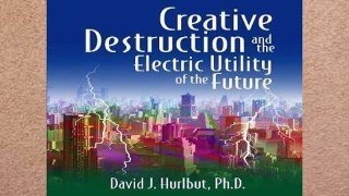 [P.D.F] Creative Destruction and the Electric Utility of the Future [E.P.U.B]