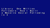 Library  One Million Followers: How I Built a Massive Social Following in 30 Days