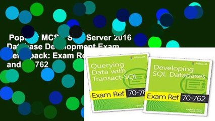 Popular MCSA SQL Server 2016 Database Development Exam Ref 2-pack: Exam Refs 70-761 and 70-762