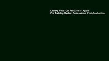 Library  Final Cut Pro X 10.4 - Apple Pro Training Series: Professional Post-Production