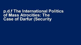 p.d.f The International Politics of Mass Atrocities: The Case of Darfur (Security and Governance)