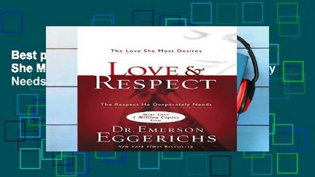 Best product Love Respect: The Love She Most Desires; The Respect He Desperately Needs