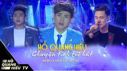 Hồ Quang Hiếu - Những ca khúc đời đầu 8x không thể quên