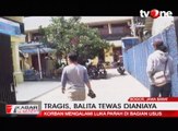 Balita Tewas Dianiaya Teman Pria Sang Ibu