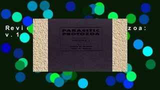 Review  Parasitic Protozoa: v.1: Vol 1