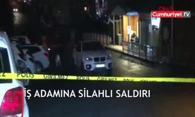 İş adamına silahlı saldırı