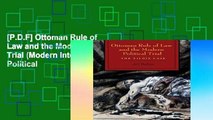 [P.D.F] Ottoman Rule of Law and the Modern Political Trial (Modern Intellectual and Political