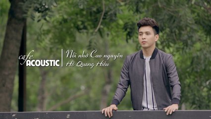 Cà phê sáng Acoustic- Nỗi nhớ Cao nguyên - Hồ Quang Hiếu