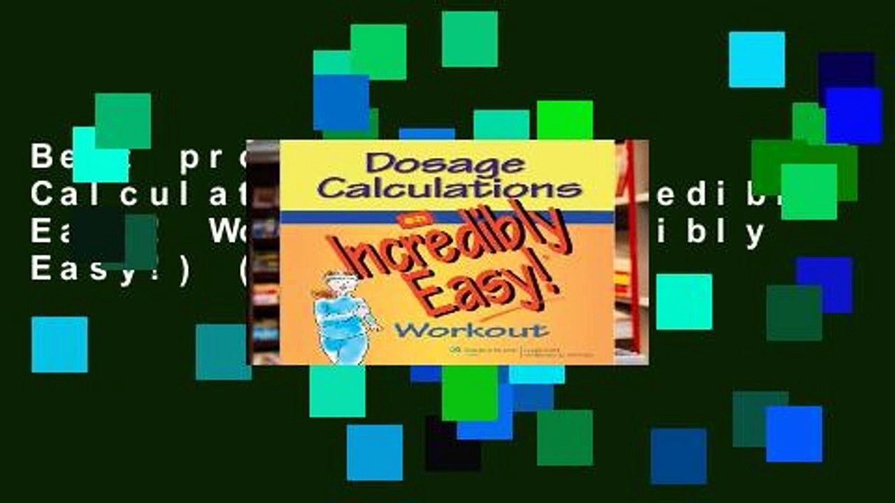 Best product  Dosage Calculations: An Incredibly Easy! Workout (Incredibly Easy!) (Incredibly