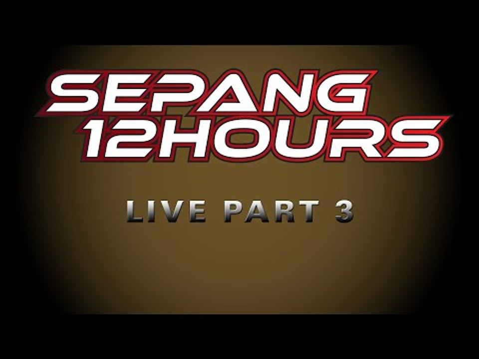 LIVE: 2105 Sepang 12hrs - Malaysia - Part 3...