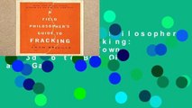 [P.D.F] A Field Philosopher s Guide to Fracking: How One Texas Town Stood Up to Big Oil and Gas
