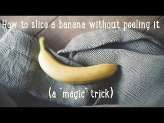 How to slice a banana without peeling it (a "magic" trick) [BA Recipes]