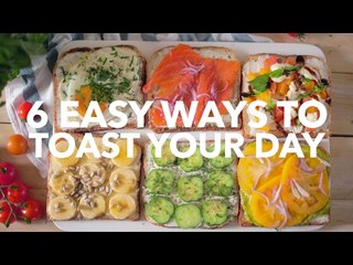 6 easy ways to toast your day [BA Recipes]