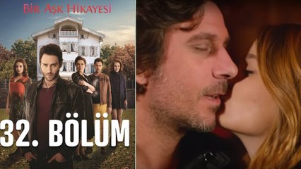 Bir Aşk Hikayesi 32. Bölüm