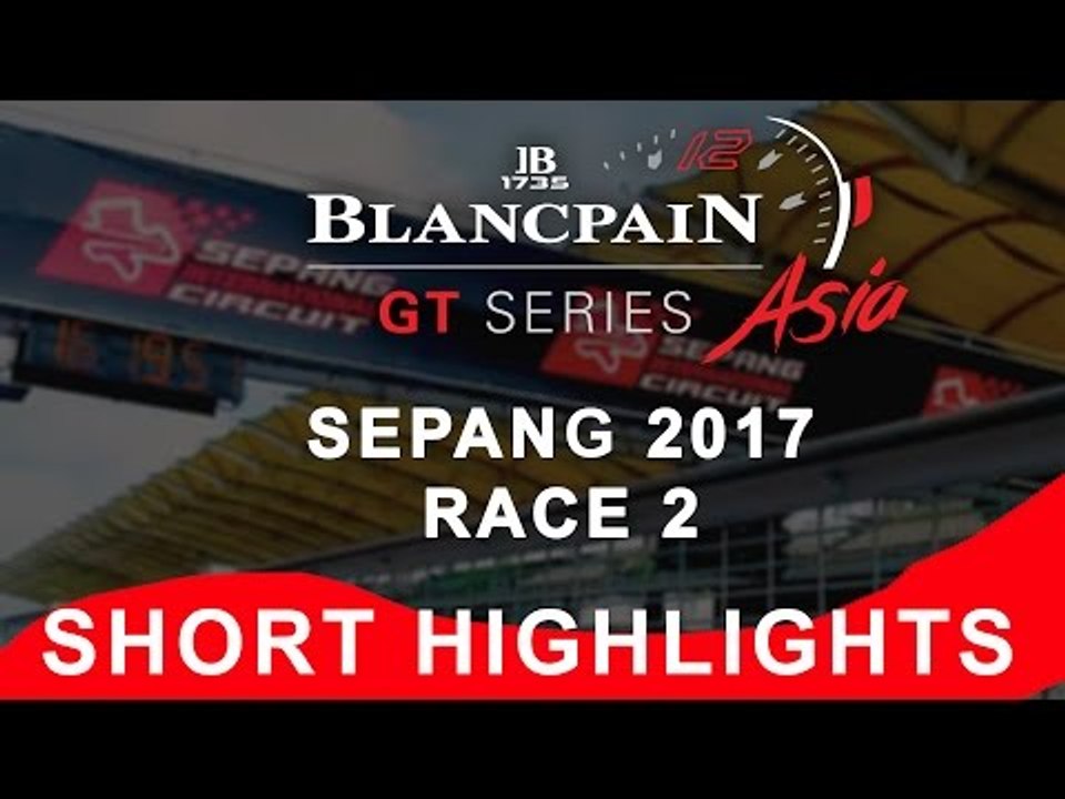 Blancpain GT Series Asia - Sepang - Race 2 - Short Highlights