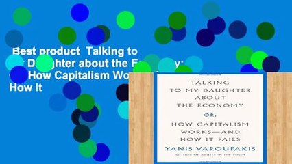 Best product  Talking to My Daughter about the Economy: Or, How Capitalism Works--And How It