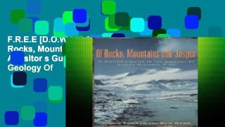 F.R.E.E [D.O.W.N.L.O.A.D] Of Rocks, Mountains and Jasper: A Visitor s Guide To The Geology Of