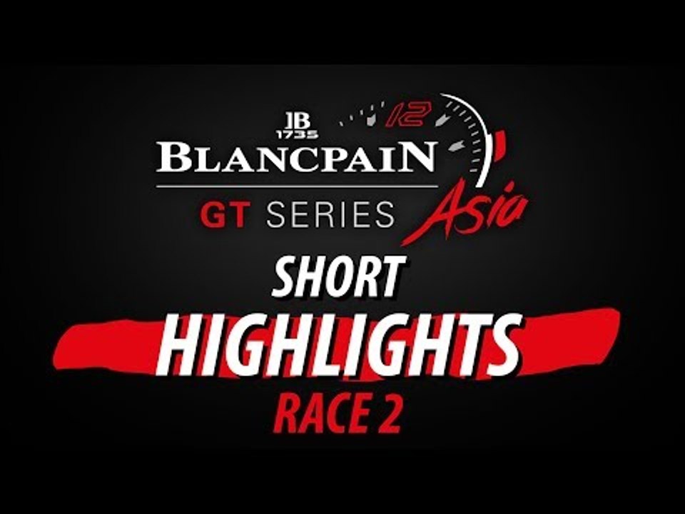 Race 2 - Short Highlights - Suzuka - Blancpain GT Series Asia 2017