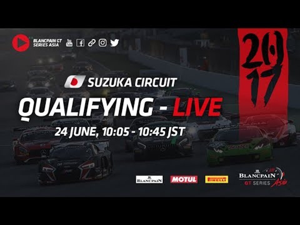 Qualifying 1 & 2 - Blancpain GT Series Asia - Suzuka 2017