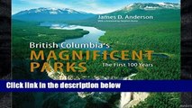 F.R.E.E [D.O.W.N.L.O.A.D] British Columbia s Magnificent Parks: The First 100 Years [P.D.F]