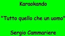 Karaoke Italiano - Tutto quello che un uomo - Sergio Cammariere ( Testo )