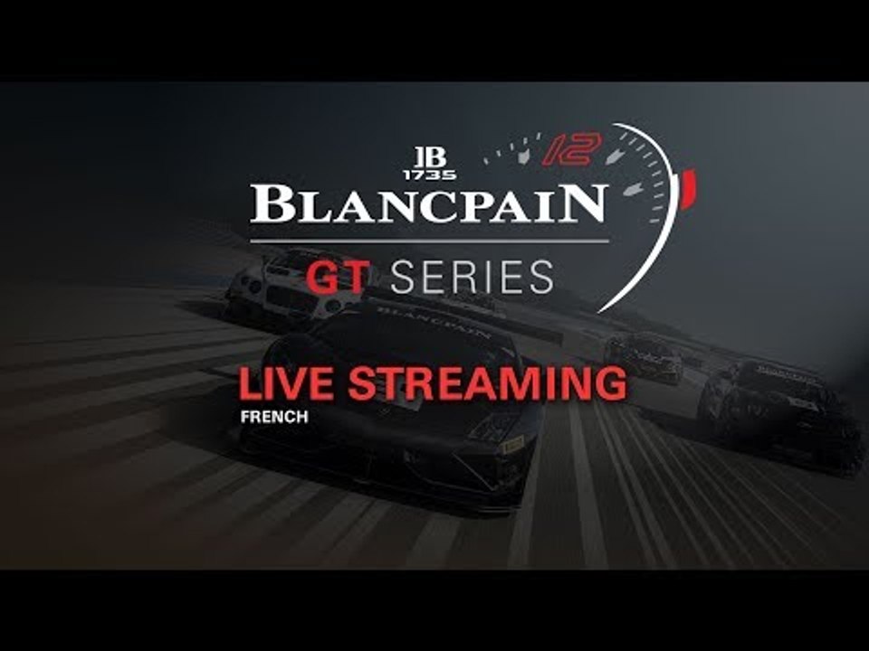 LIVE - RACE 1 - ZOLDER 2018 - Blancpain Gt Series - FRENCH