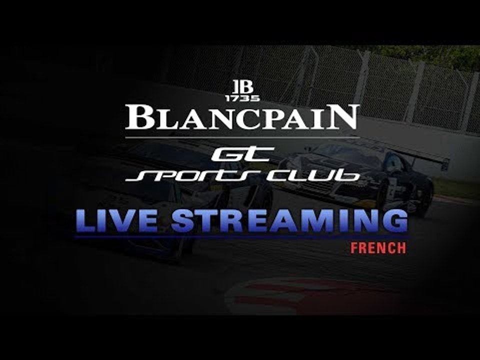 LIVE - Qualifying Race - Blancpain GT Sports Club - SPA 2017 - FRENCH