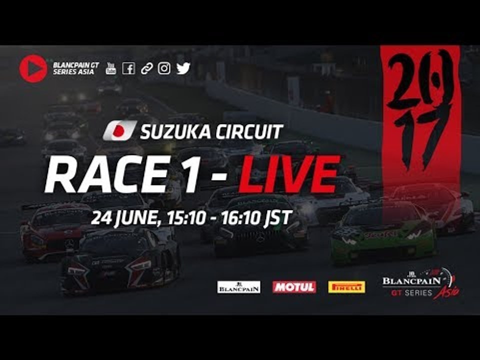 RACE 1 - Blancpain GT Series Asia -  Suzuka - LIVE