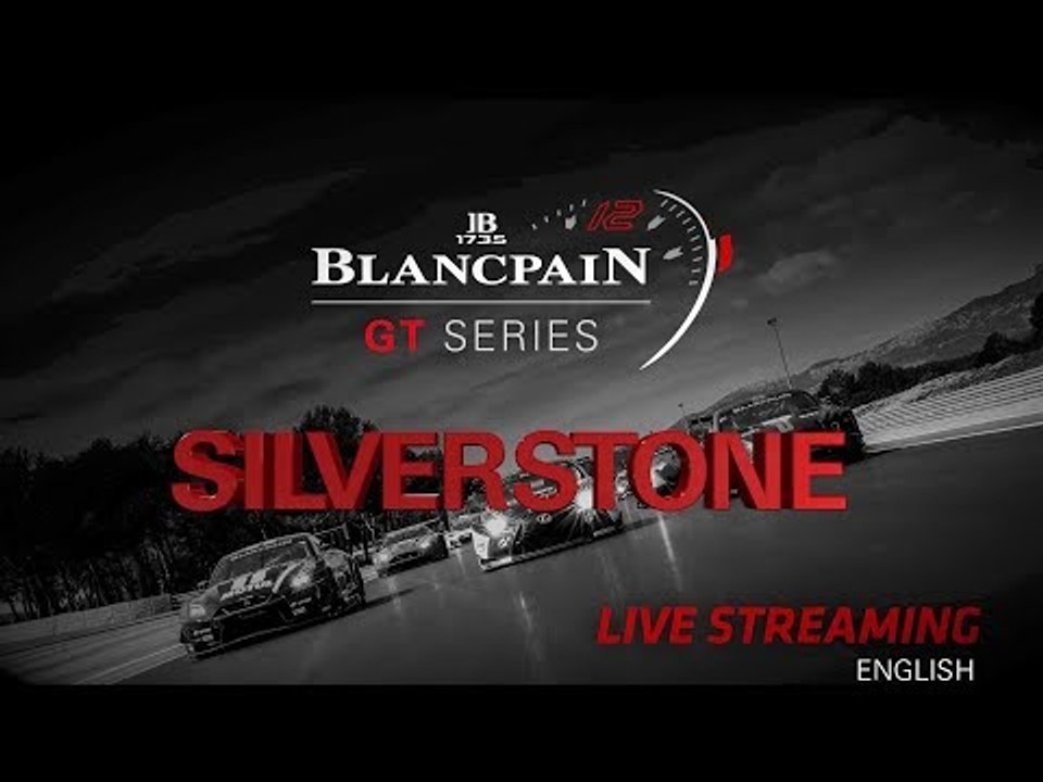Qualifying - SILVERSTONE  2018 - Blancpain GT Series - Endurance Cup - ENGLISH