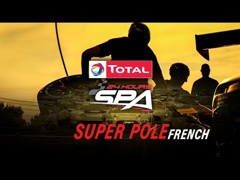 LIVE - SUPER POLE - TOTAL 24 Hours of Spa 2017 - FRENCH