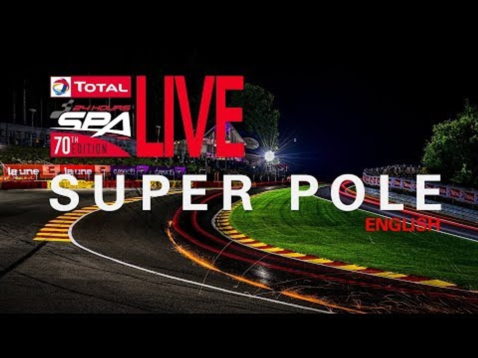 Super Pole - Total 24 hours of Spa 2018 - English