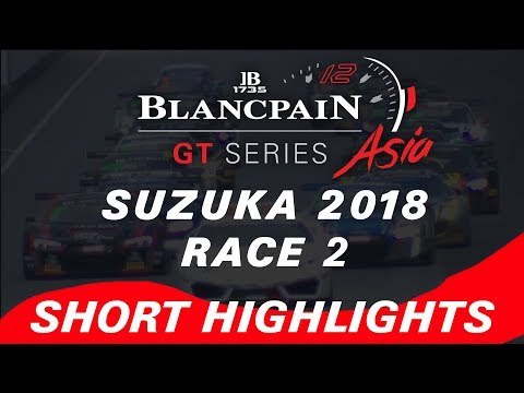 Race 2 - Short Highlights - Suzuka - Blancpain GT Series Asia.