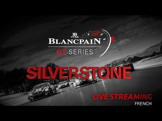 Free Practice SILVERSTONE 2018 Blancpain GT Series Endurance FRENCH