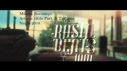 1Kilo - Recomeço - Part. Jr. Trakinas (single 2018)