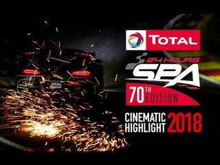 The Total 24 Hours of Spa 2018 - Cinematic Highlight